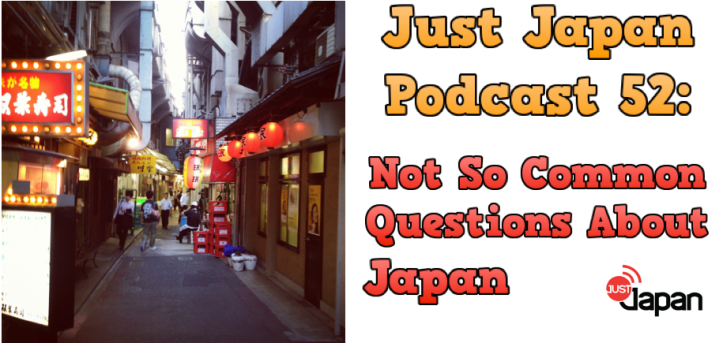 Just Japan Podcast 52: Not So Common Questions About Japan