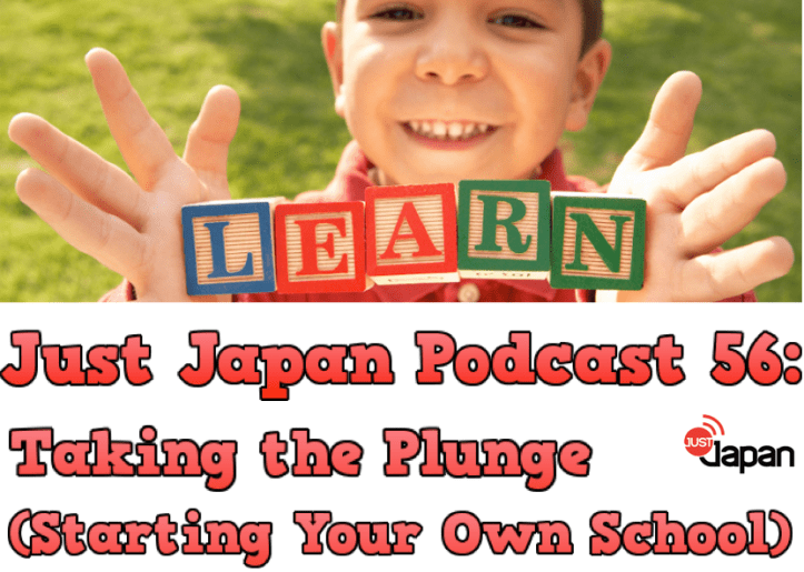 Just Japan Podcast 56: Taking the Plunge (Starting Your Own School)