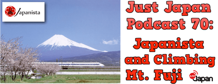 Just Japan Podcast 70: Japanista and Climbing Mt. Fuji