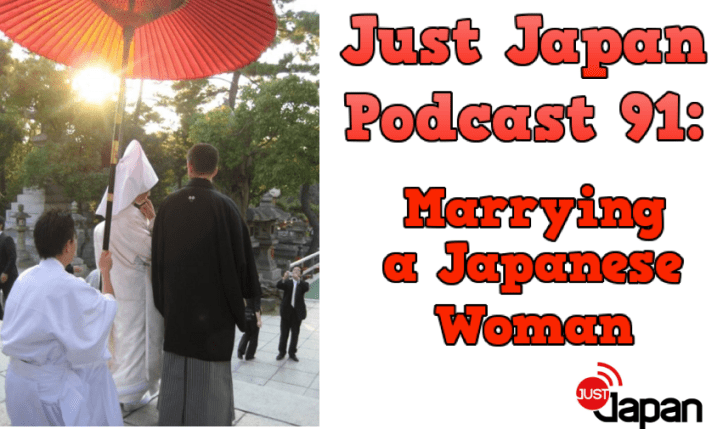 Just Japan podcast 91: Marrying a Japanese Woman