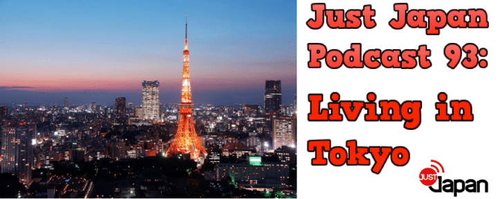 Just Japan Podcast 93: Living in Tokyo