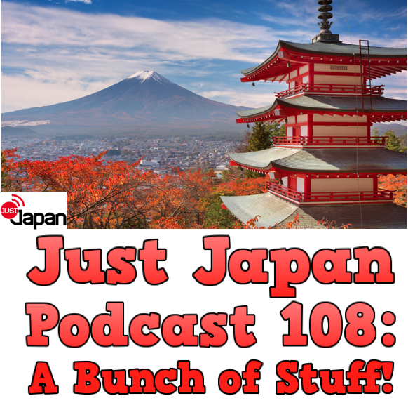 JustJapanPodcast108ABunchOfStuff