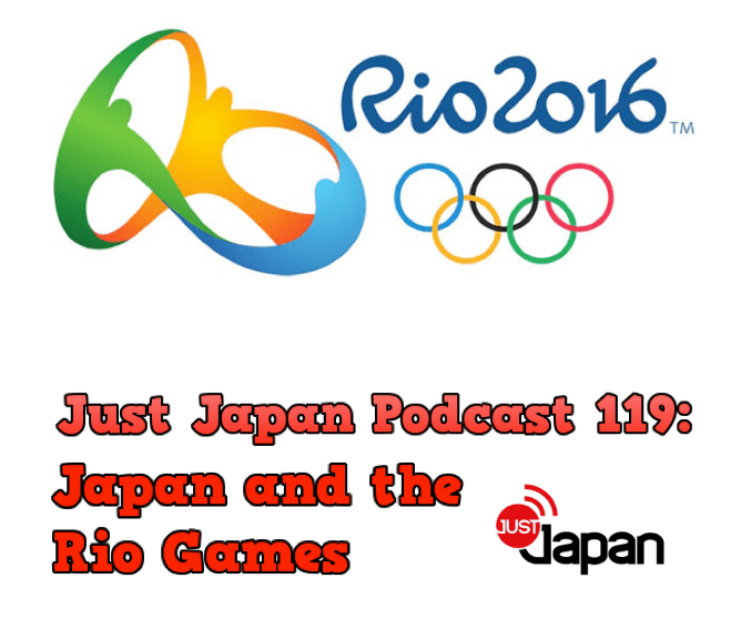 JustJapanPodcast119JapanAndTheRioGames
